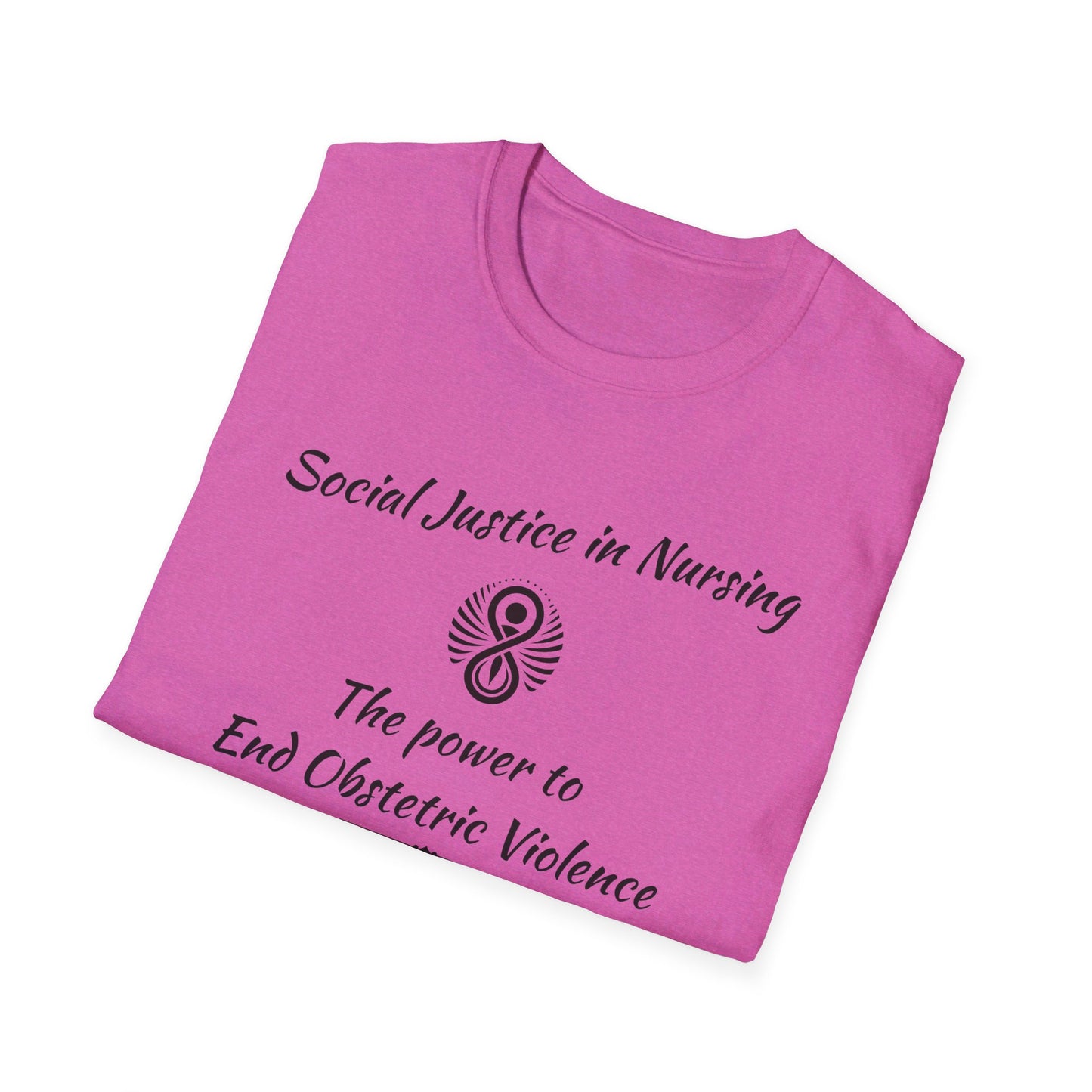 Social Justice in Nursing to End Obstetric Violence / Softstyle T-Shirt