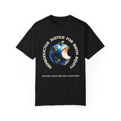 Reproductive Justice for Birth Equity World / Comfort Colors T-shirt