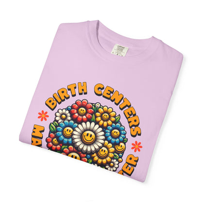 Birth Centers Make Birth Better Blooming Birth Centers T-shirt