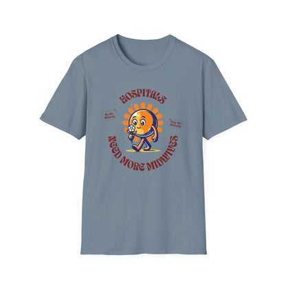 Hospitals Need More Midwives - Sunshine / Softstyle T-Shirt