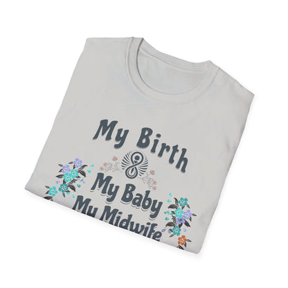 My Birth. My Baby. My Midwife - Floral / Softstyle T-Shirt