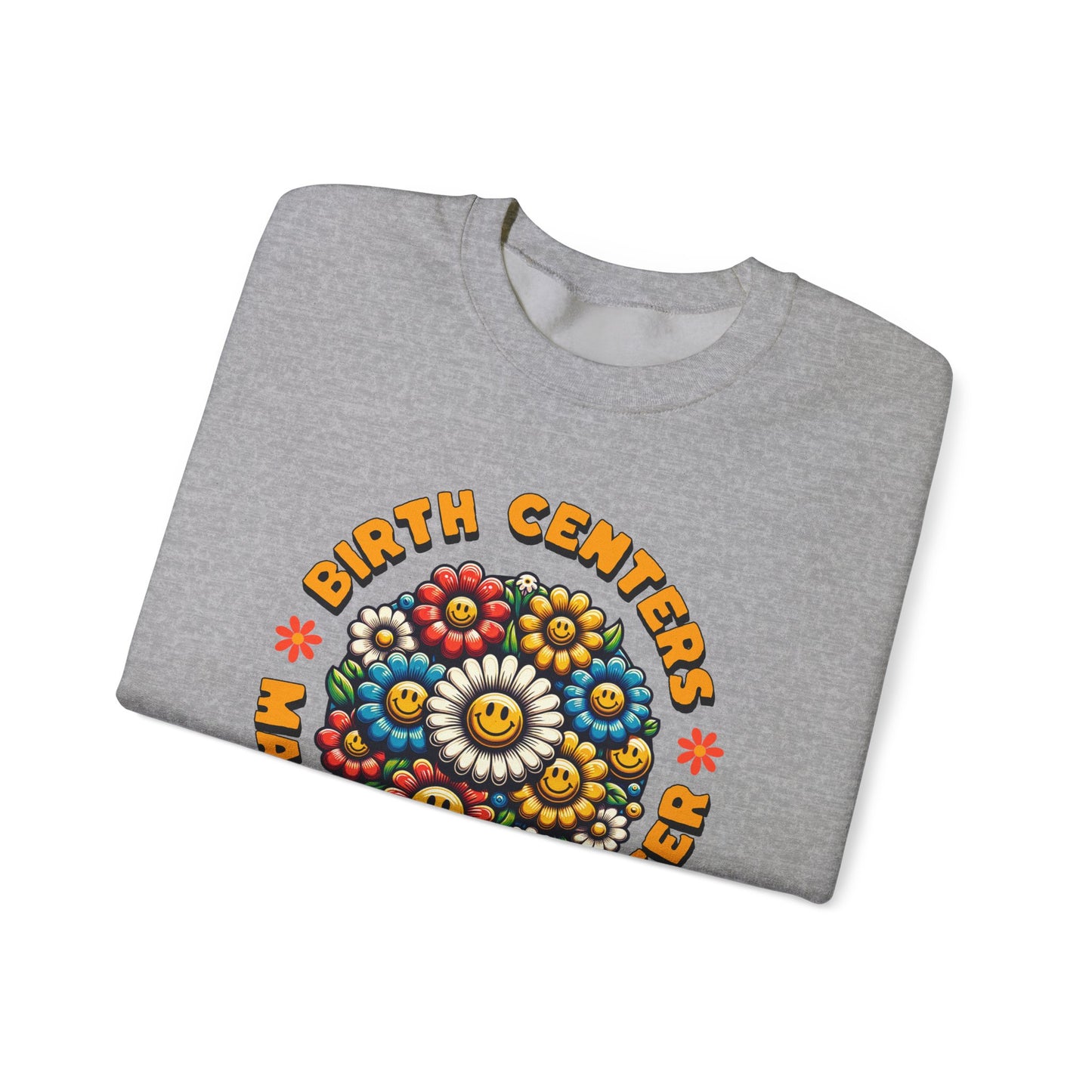 Birth Centers Make Birth Better Bloom Sweatshirt