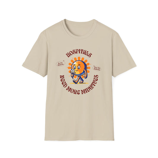 Hospitals Need More Midwives - Sunshine / Softstyle T-Shirt