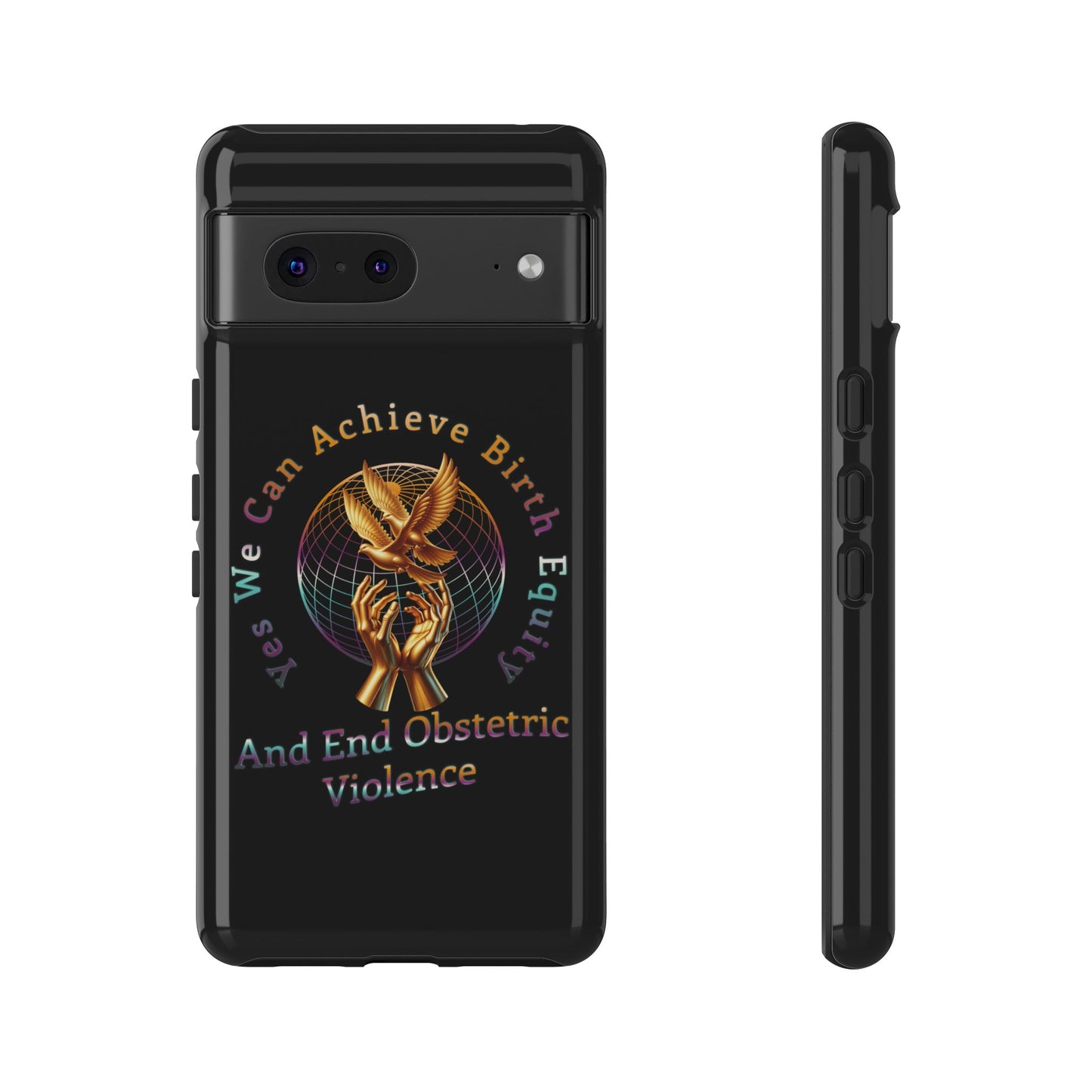 We Can Achieve Birth Equity and End Obstetric Violence  / iPhone and Google Pixel Tough Cases