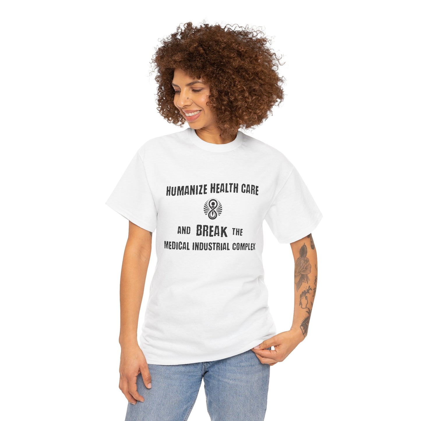 Humanize Health Care and Break the Medical Industrial Complex / T-shirt