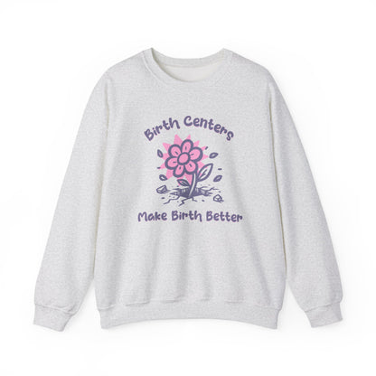 Birth Centers Make Birth Better Sweatshirt