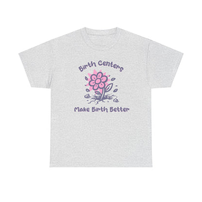 Birth Centers Make Birth Better T-shirt