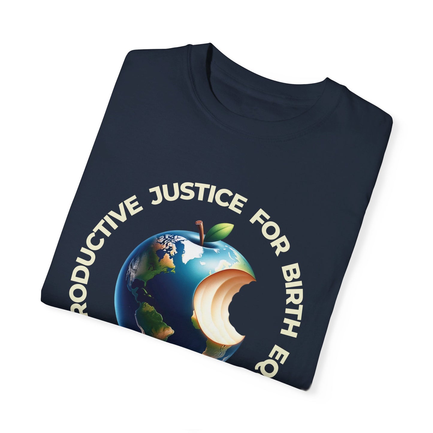 Reproductive Justice for Birth Equity World / Comfort Colors T-shirt