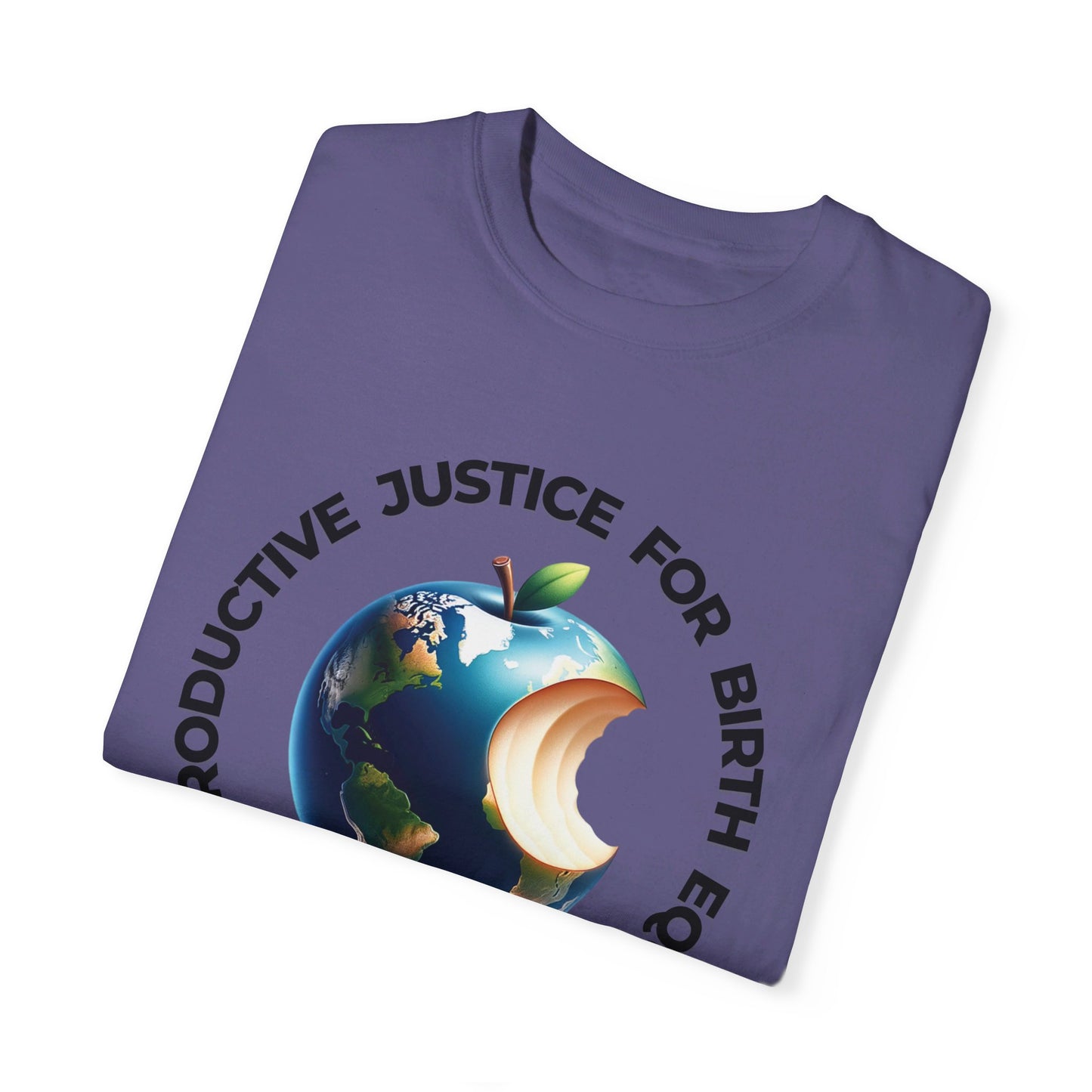 Reproductive Justice for Birth Equity World / Comfort Colors T-shirt