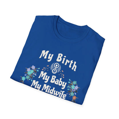 My Birth. My Baby. My Midwife - Floral / Softstyle T-Shirt