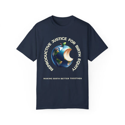 Reproductive Justice for Birth Equity World / Comfort Colors T-shirt