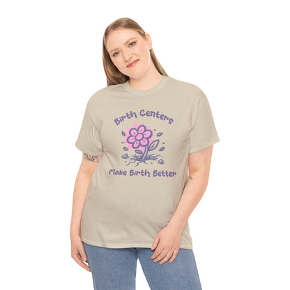 Birth Centers Make Birth Better T-shirt