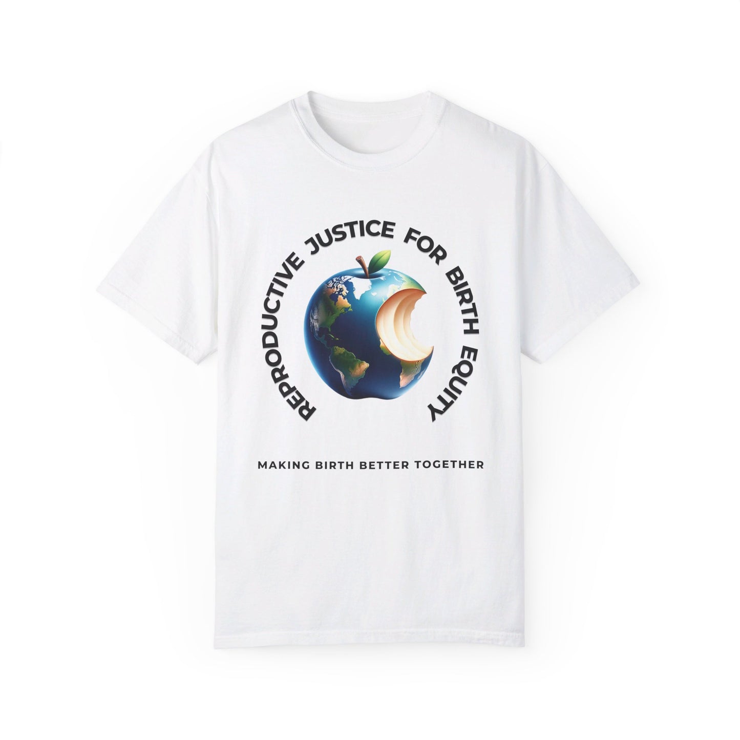 Reproductive Justice for Birth Equity World / Comfort Colors T-shirt