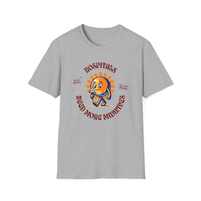 Hospitals Need More Midwives - Sunshine / Softstyle T-Shirt