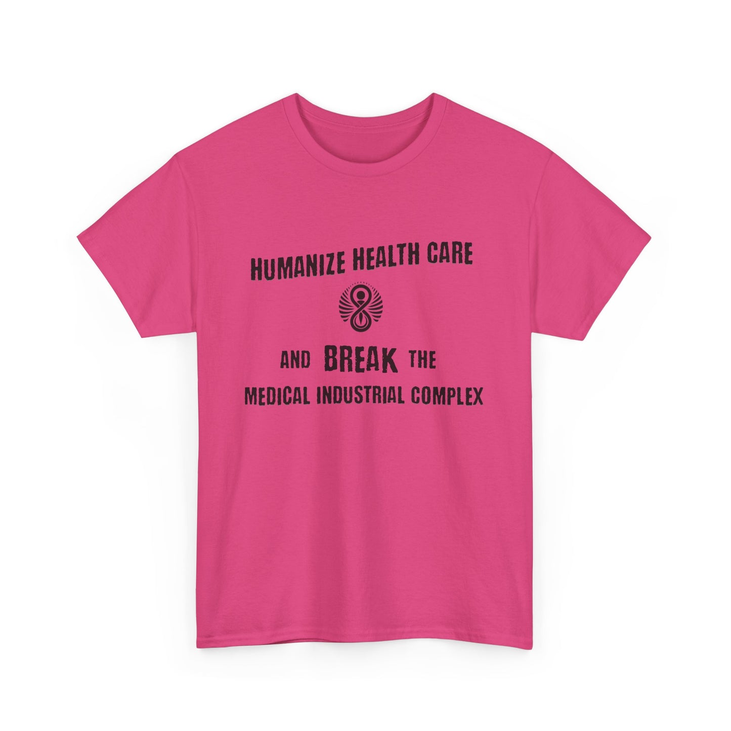 Humanize Health Care and Break the Medical Industrial Complex / T-shirt