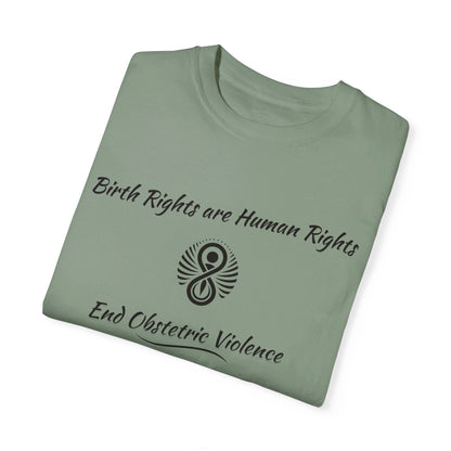 Birth Rights are Human Rights - End Obstetric Violence / Comfort Colors T-shirt