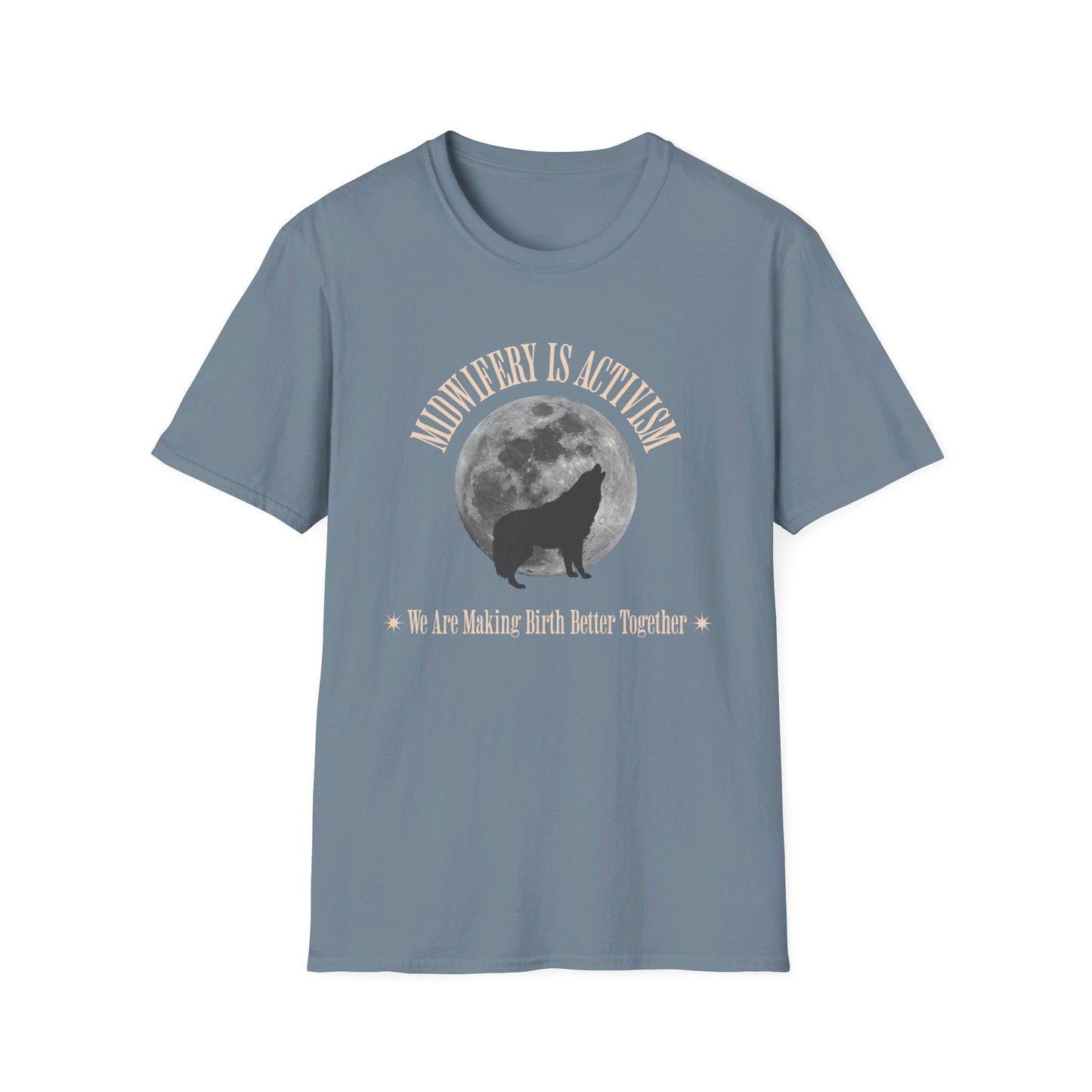 Midwifery is Activism - Wolf / Softstyle T-Shirt