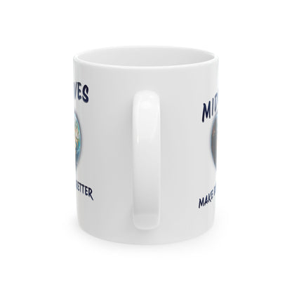 Midwives Make Birth Better - World / Ceramic Mug