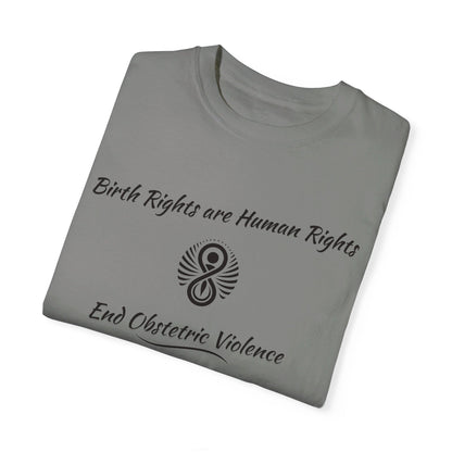 Birth Rights are Human Rights - End Obstetric Violence / Comfort Colors T-shirt