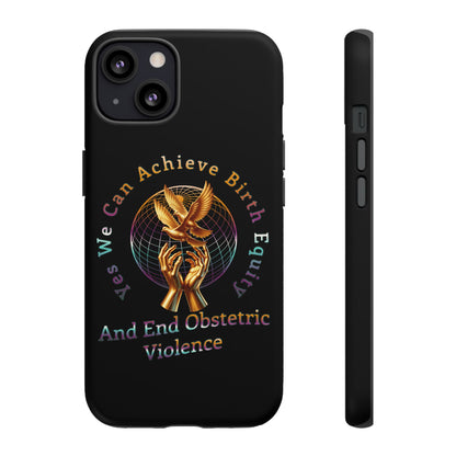 We Can Achieve Birth Equity and End Obstetric Violence  / iPhone and Google Pixel Tough Cases