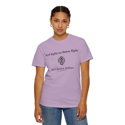 Birth Rights are Human Rights - End Obstetric Violence / Comfort Colors T-shirt