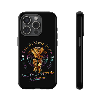 We Can Achieve Birth Equity and End Obstetric Violence  / iPhone and Google Pixel Tough Cases