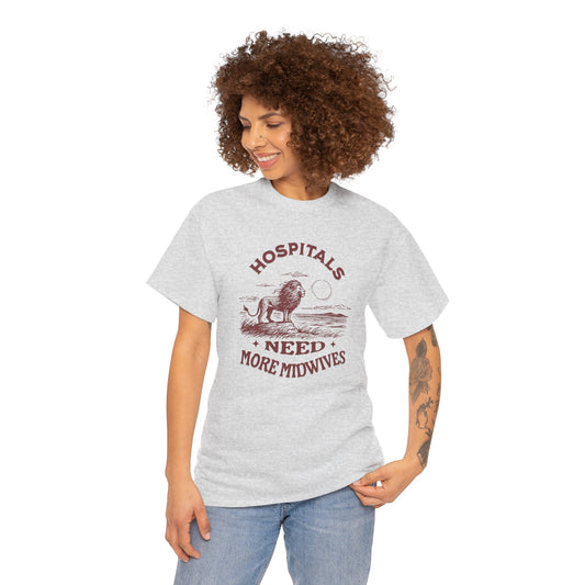 Hospitals Need More Midwives - Lion T-shirt