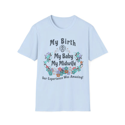 My Birth. My Baby. My Midwife - Floral / Softstyle T-Shirt