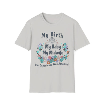 My Birth. My Baby. My Midwife - Floral / Softstyle T-Shirt