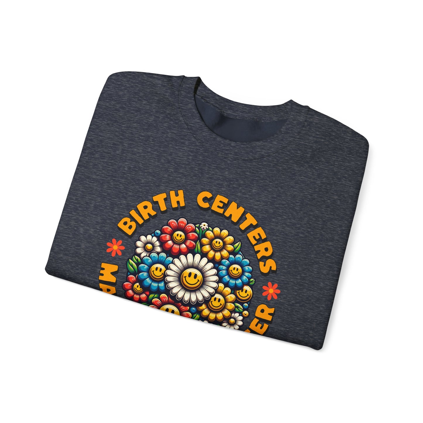 Birth Centers Make Birth Better Bloom Sweatshirt