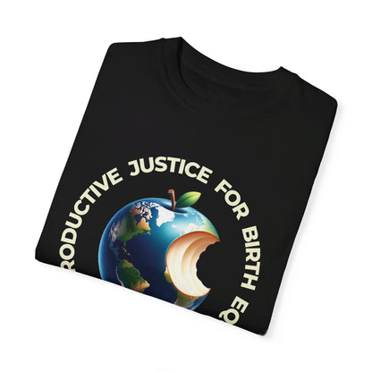 Reproductive Justice for Birth Equity World / Comfort Colors T-shirt