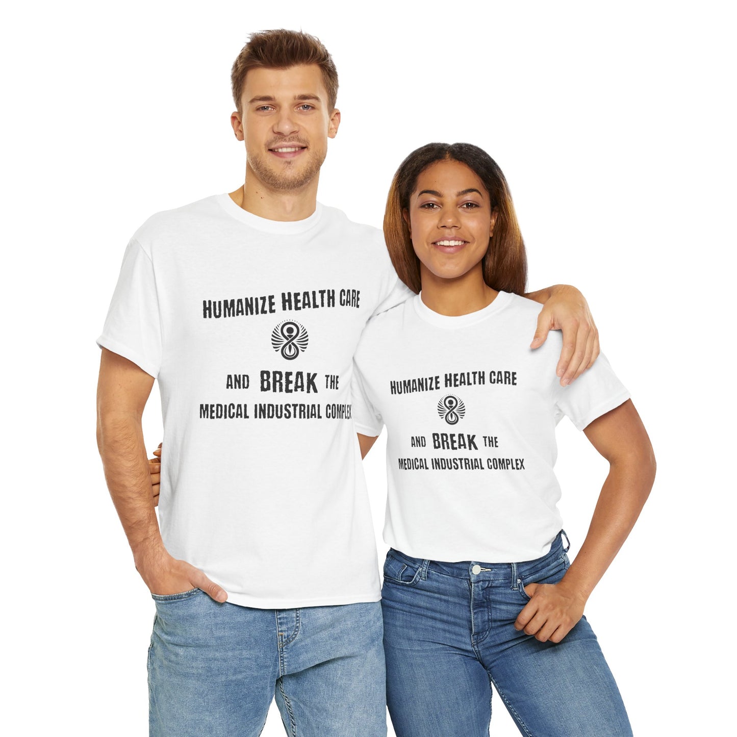 Humanize Health Care and Break the Medical Industrial Complex / T-shirt