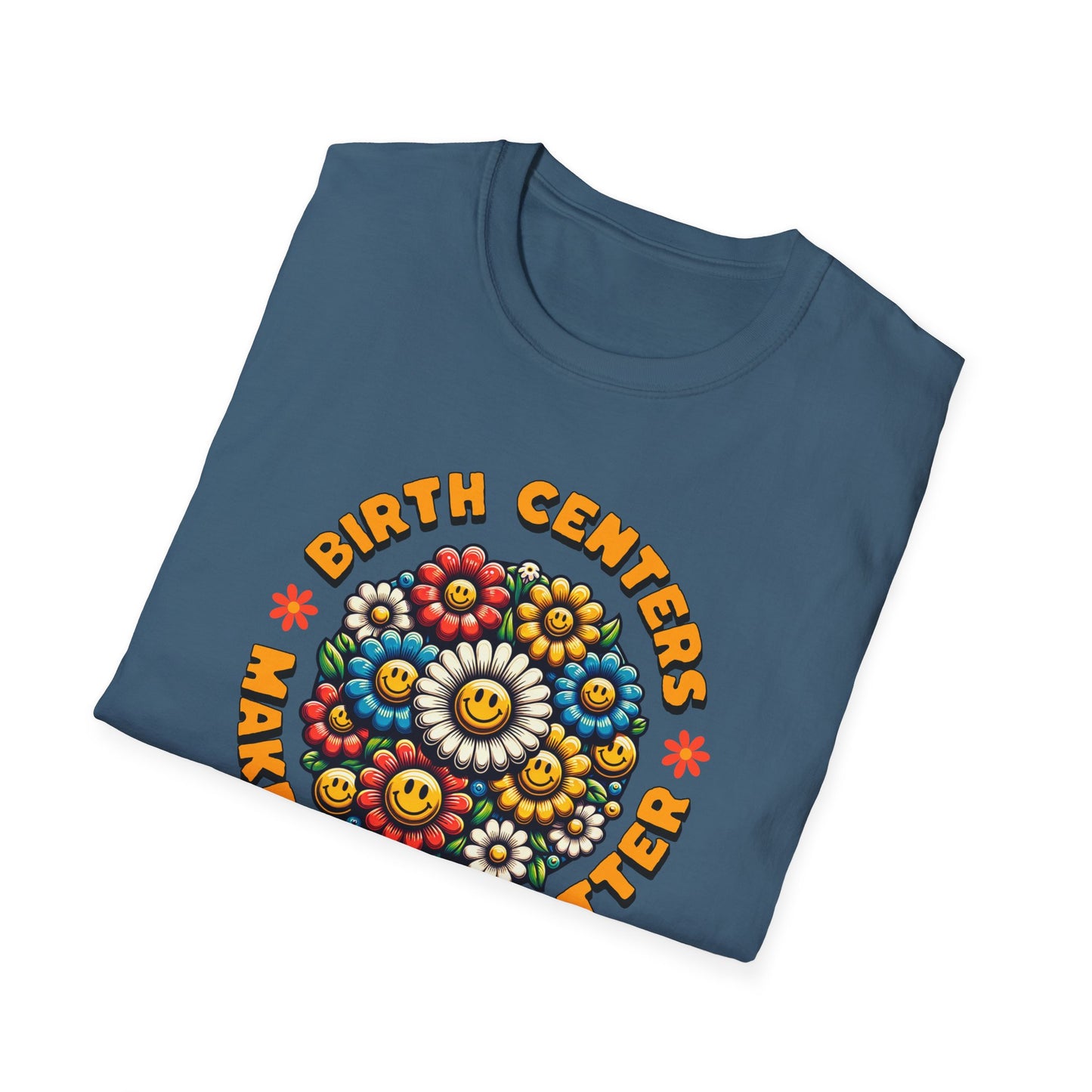 Birth Centers Make Birth Better - Bloom Softstyle T-Shirt