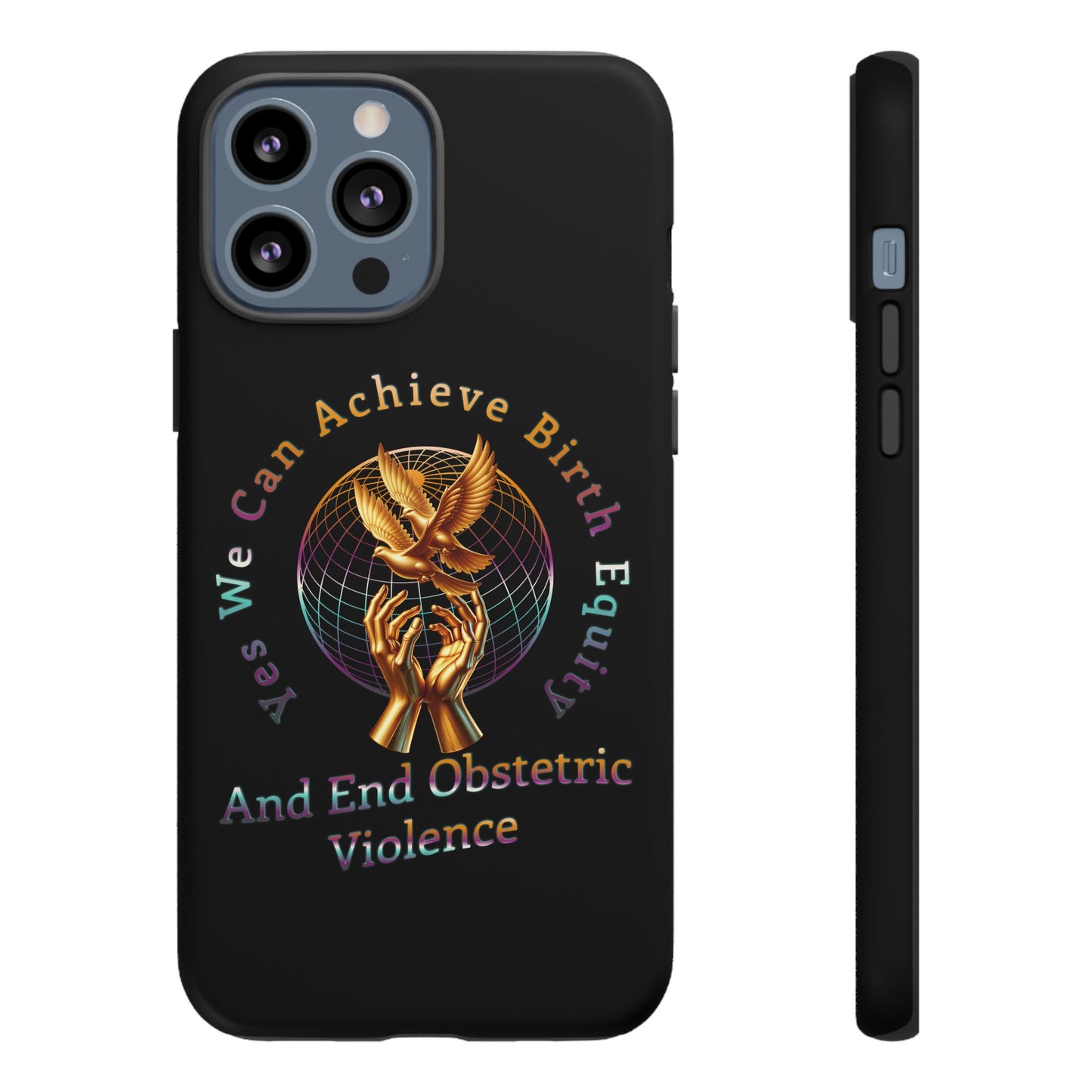 We Can Achieve Birth Equity and End Obstetric Violence  / iPhone and Google Pixel Tough Cases