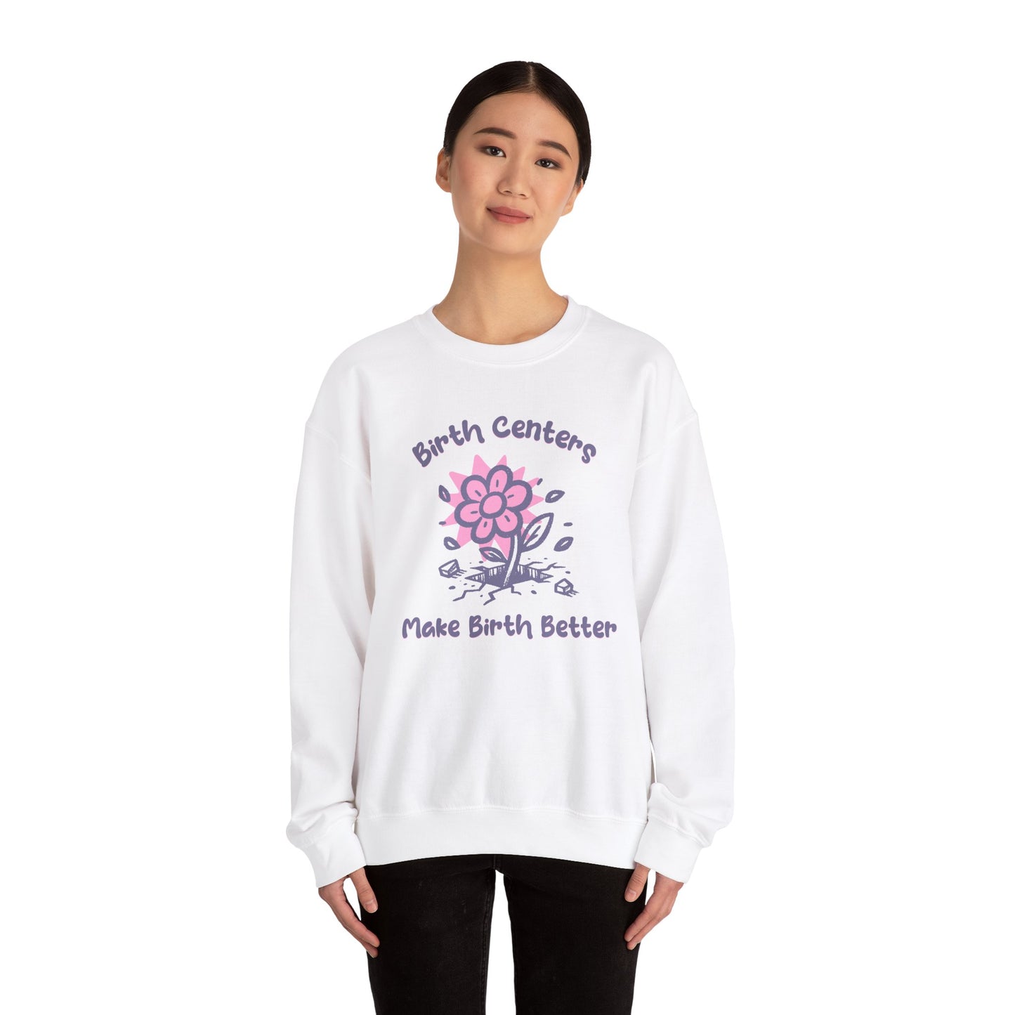 Birth Centers Make Birth Better Sweatshirt