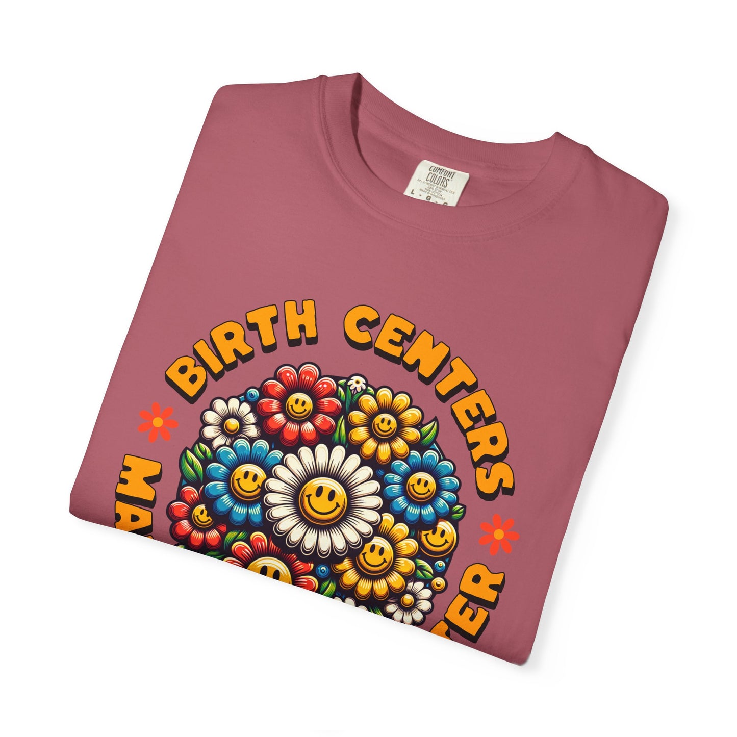 Birth Centers Make Birth Better Blooming Birth Centers T-shirt
