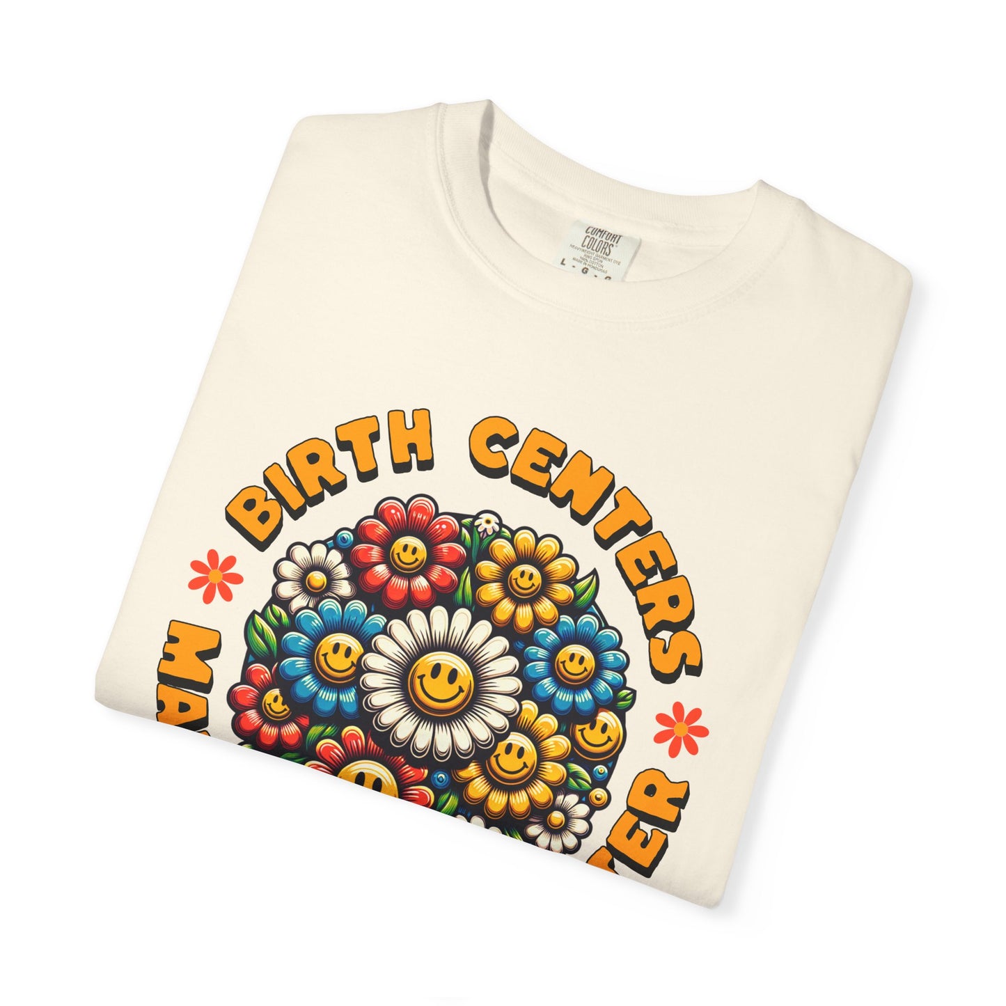 Birth Centers Make Birth Better Blooming Birth Centers T-shirt