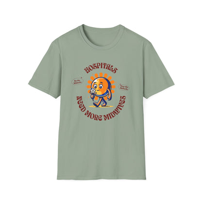 Hospitals Need More Midwives - Sunshine / Softstyle T-Shirt