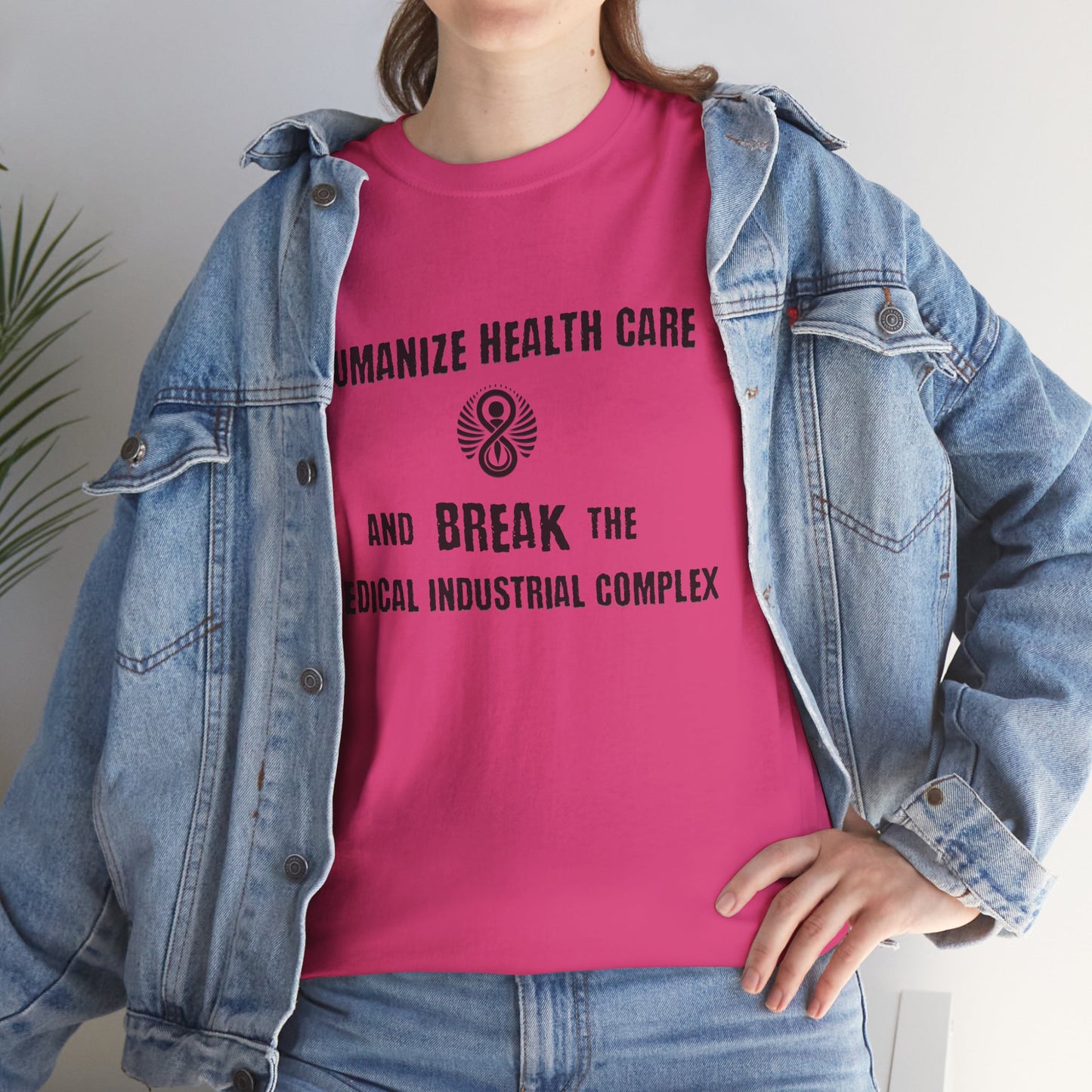 Humanize Health Care and Break the Medical Industrial Complex / T-shirt