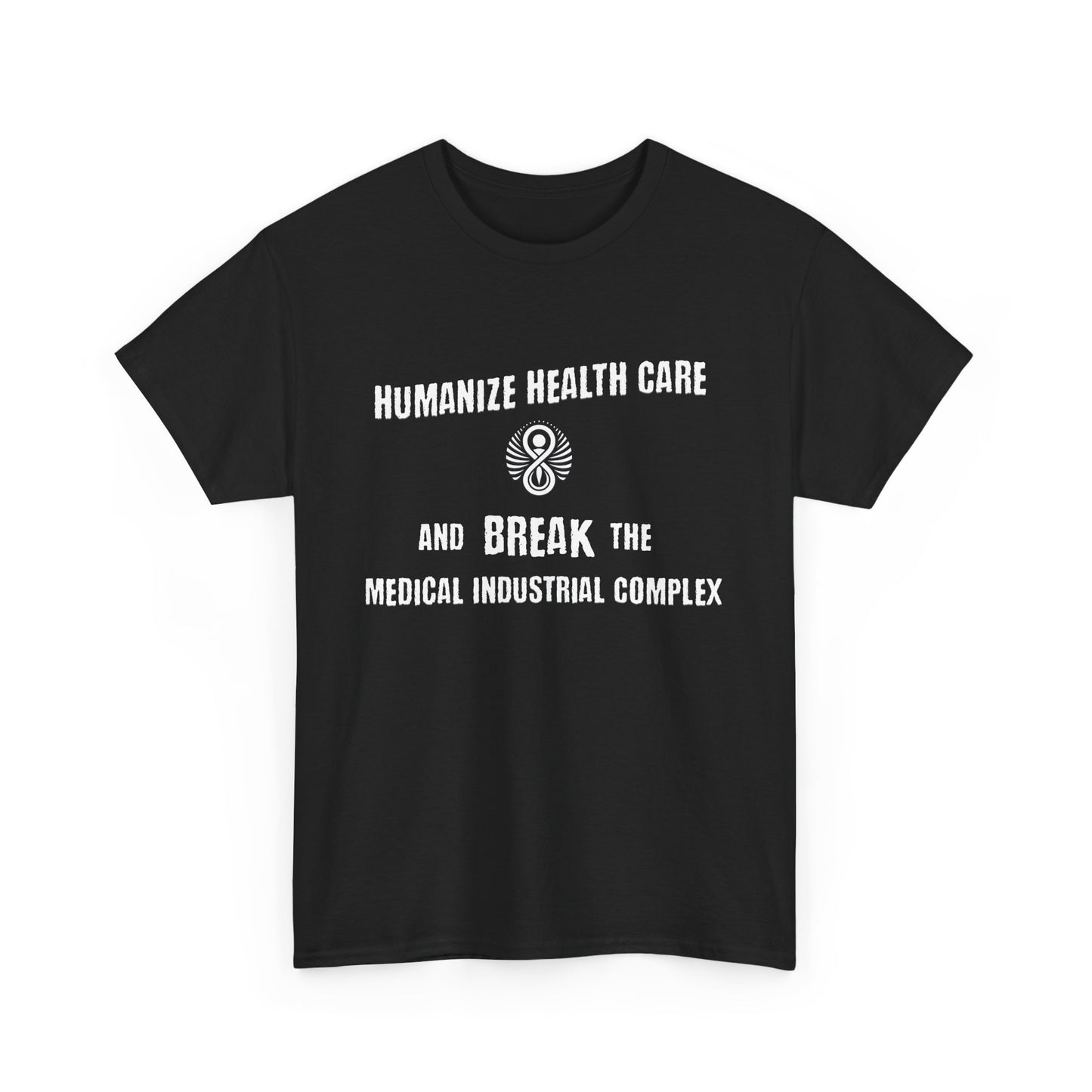 Humanize Health Care and Break the Medical Industrial Complex / T-shirt