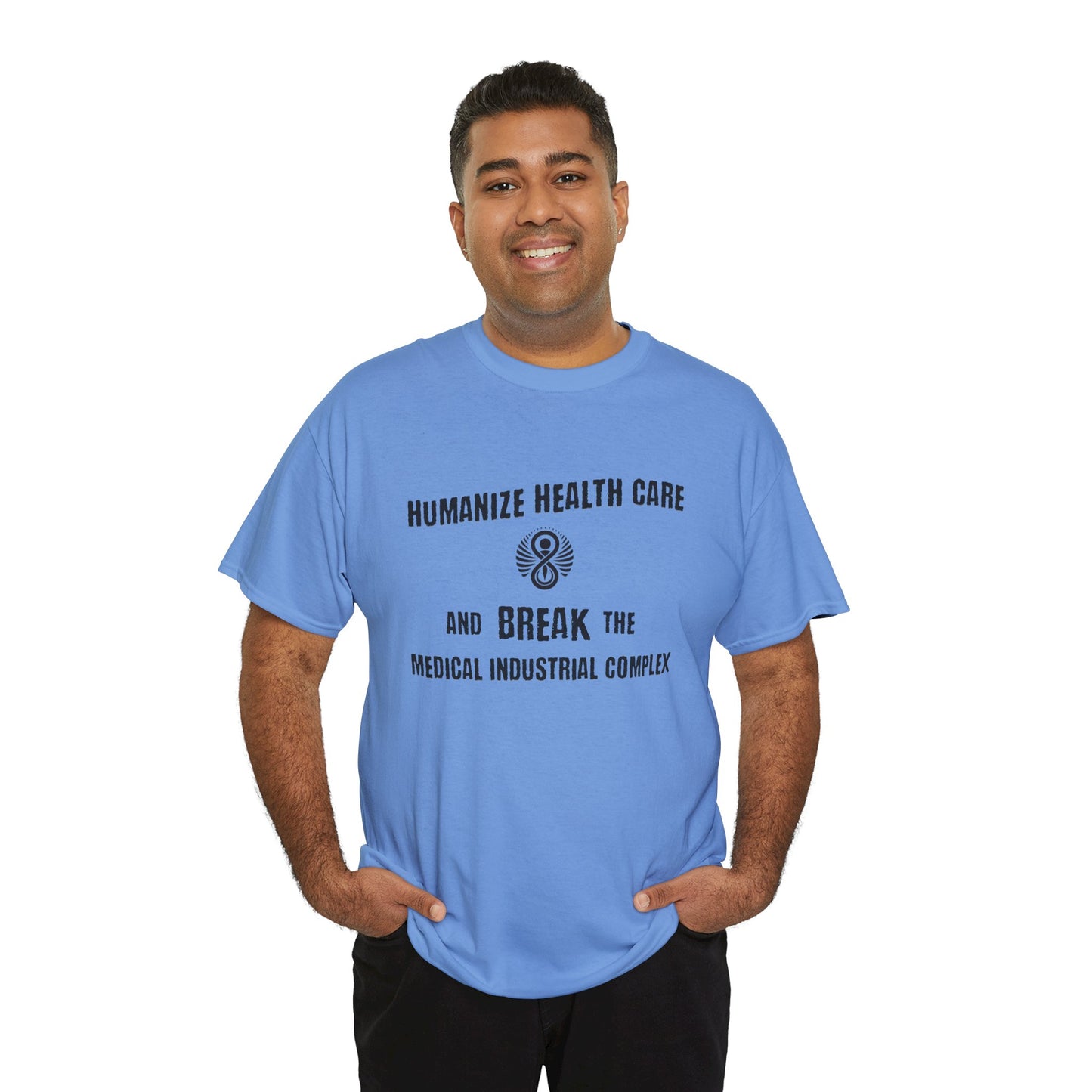 Humanize Health Care and Break the Medical Industrial Complex / T-shirt