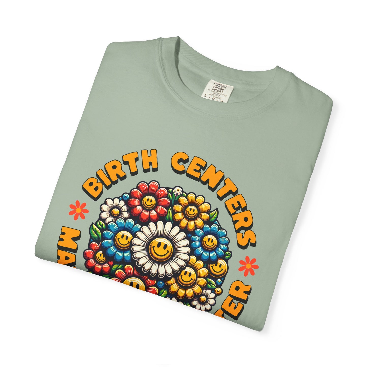 Birth Centers Make Birth Better Blooming Birth Centers T-shirt