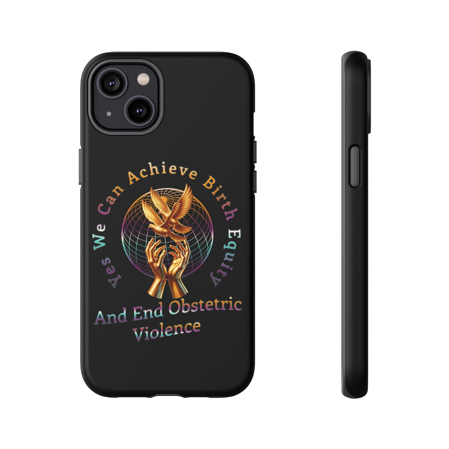 We Can Achieve Birth Equity and End Obstetric Violence  / iPhone and Google Pixel Tough Cases