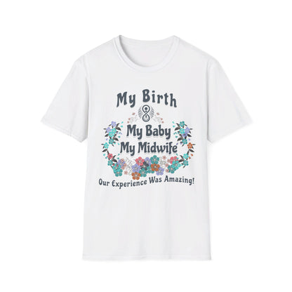 My Birth. My Baby. My Midwife - Floral / Softstyle T-Shirt