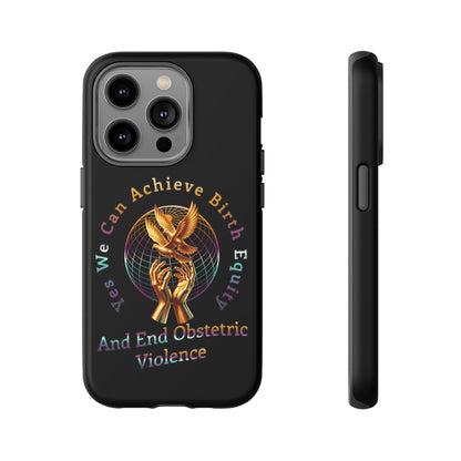 We Can Achieve Birth Equity and End Obstetric Violence  / iPhone and Google Pixel Tough Cases