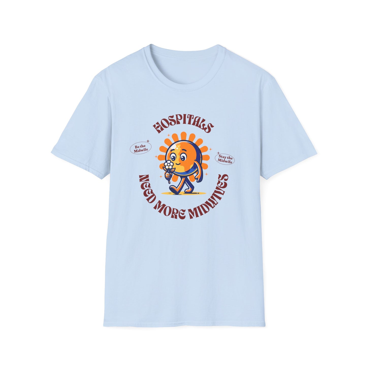 Hospitals Need More Midwives - Sunshine / Softstyle T-Shirt