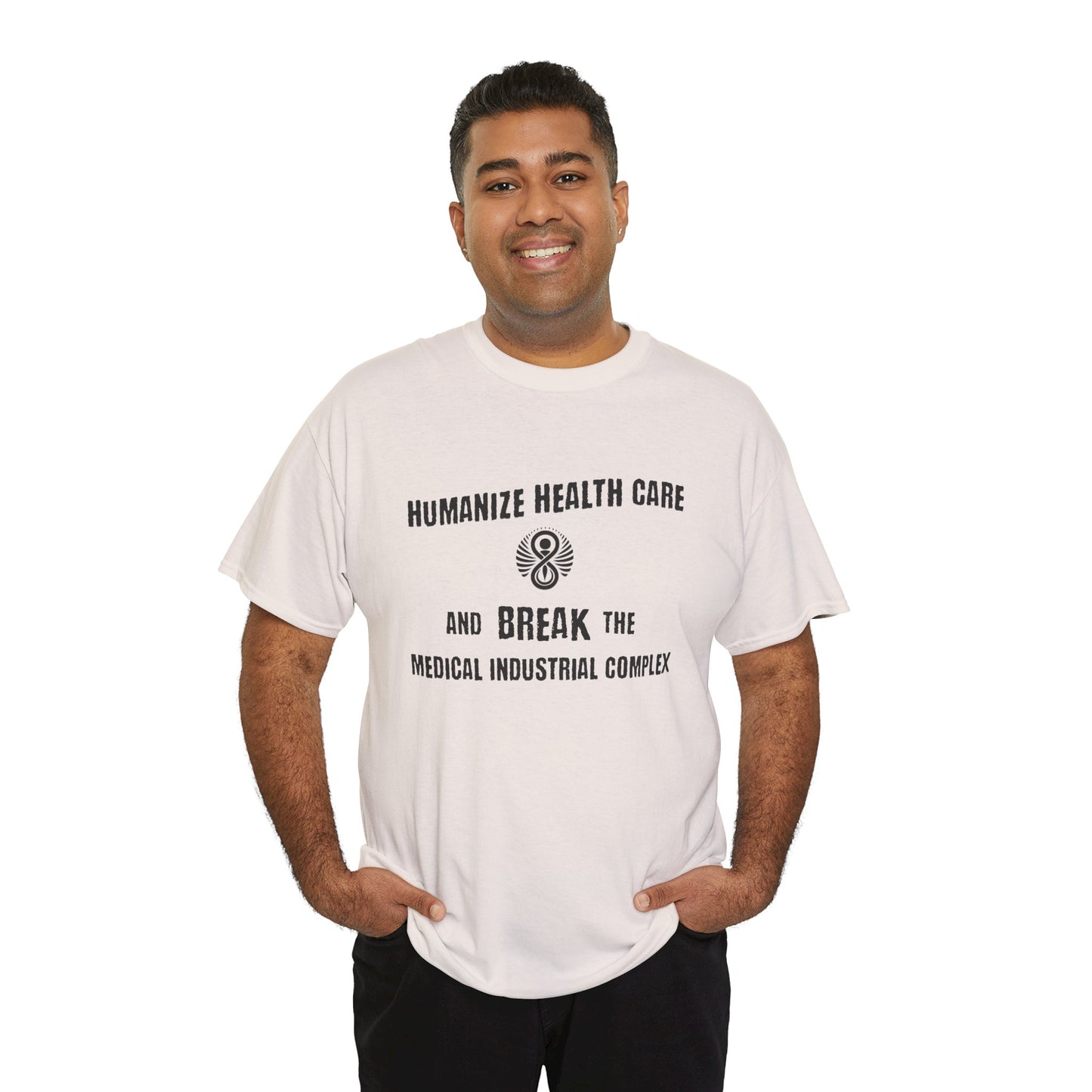 Humanize Health Care and Break the Medical Industrial Complex / T-shirt