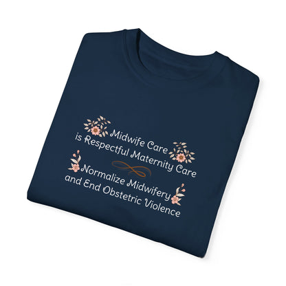 Midwife Care is Respectful Maternity Care - Floral / Comfort Colors T-shirt