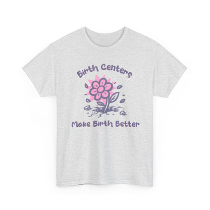 Birth Centers Make Birth Better T-shirt