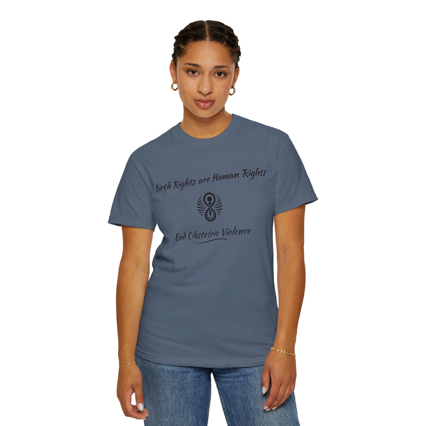 Birth Rights are Human Rights - End Obstetric Violence / Comfort Colors T-shirt